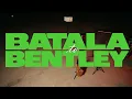 BATALA TO BENTLEY   | YOUNG GILL | OFFICIAL VIDEO