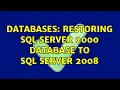 Databases Restoring SQL Server 2000 database to SQL Server 2008