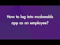 How to Log into Mcdonalds App as an Employee
