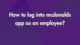 How to Log into Mcdonalds App as an Employee