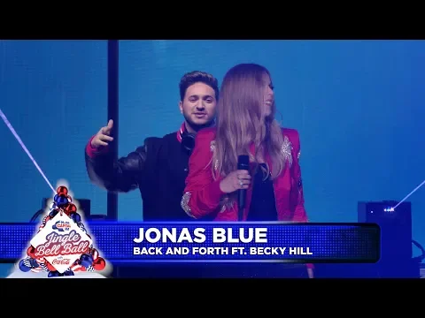 Download MP3 Jonas Blue - ‘Back and Forth’ FT. Becky Hill (Live at Capital’s Jingle Bell Ball 2018
