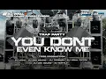 Download Lagu DJ YOU DON'T EVEN KNOW ME - STYLE FULL BASS GLERR BY TSSB PRODUCTION