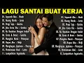 Lagu Lagu Santai Buat Kerja  #2026