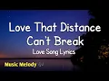 Lagu Love That Distance Can't Break - Long Distance Love Song (Lyrics)😚