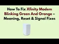 How To Fix Xfinity Modem Blinking Green And Orange - Meaning Reset Signal Fixes