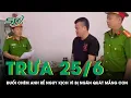 Download Lagu Trưa 25/6: Gã em vợ “bợm rượu” điên cuồng cầm dao đuổi chém anh rể nguy kịch vì ngăn quát mắng con