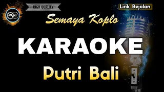 Download PUTRI BALI SEMAYA KOPLO - KARAOKE MP3