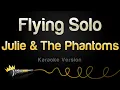 Download Lagu Julie and The Phantoms - Flying Solo (Karaoke Version)