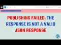 Publishing failed The response is not a valid JSON response