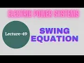 Power Systems Lecture - 49 Swing Equation