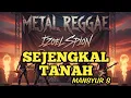 Lagu SEJENGKAL TANAH - MANSYUR S (METAL REGGAE VERSION)