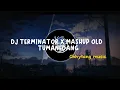 Download Lagu DJ TERMINATOR X MASHUP OLD X TUMANEDANG 🎧🎧 / CHHYTANG MUSIC