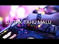 Download Lagu Dj Tak Tahu Malu Remix Tiktok Full Bass