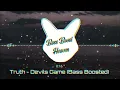 Truth - Devils Game (Bass Boosted) (4K) (HQ)