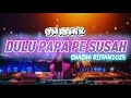 DULU PAPA PE SUSAH - JM REMIX | CHACHA DISTAN 2025‼️
