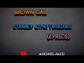 Download Lagu STANLEY \u0026 THE TURBINES - BROWN GAL LYRICS