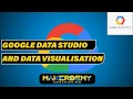 GOOGLE DATA STUDIO AND DATA VISUALISATION INTRODUCTION TO GOOGLE CLOUD IoT