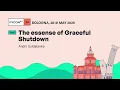 The essense of Graceful Shutdown - Andrii Soldatenko