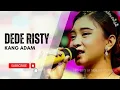 Download Lagu KANG ADAM Voc DEDE RISTY I LIVE MUSIC \