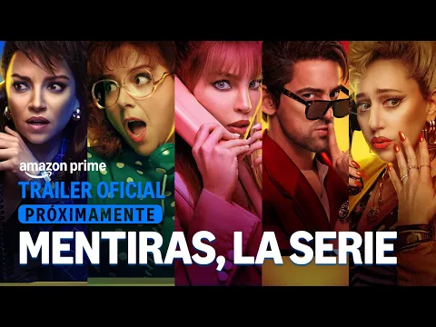 Mentiras, La Serie | Amazon Prime | Trailer Oficial