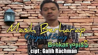 masih berharap bobkaryopiss original song cipt galih rachman