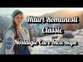 Lagu Hituri Romanesti Classic Nostalgie Care Inca Rupe
