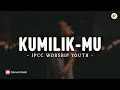 Kumilik-Mu - JPCC Worship Youth (Lirik) | Lagu Rohani Kristen Terbaru 2025