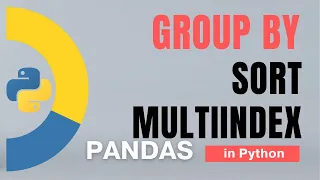 Pandas Part 41 GroupBy - 2 MultiIndex Sort Grouped Object in Python Tutorial