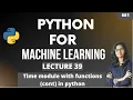 Python for ml Part 39 Time module with functions cont ML Tutorial ML for beginners