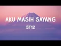 Download Lagu ST12 - Aku Masih Sayang - Lyrics