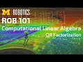 ROB 101 QR Factorization