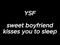 sweet boyfriend kisses you to sleep 3 hours - YSF