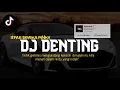 Download Lagu DJ DENTING YANG LAGI RAME DICARI DI T1KT0K BY DEYEKA FVNKY
