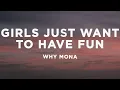 Download Lagu why mona - Girls Just Want To Have Fun (Lyrics)