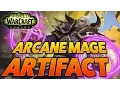 Harnessing the Arcane Arcane Mage Artifact Weapon Guide