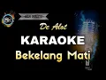 Download Lagu BEKELANG MATI - DE ALOT (KARAOKE) tanpa vocal