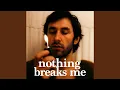 Lagu Nothing Breaks Me