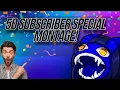 50 SUBSCRIBER SPECIAL MONTAGE