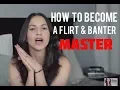 How To Become A Flirt and Banter Master Actual Exercises Included