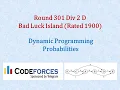 Codeforces Dynamic Programming - 301 Div 2 D Bad Luck Island Rated 1900