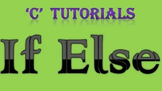 C Programming Tutorial 14 If Else