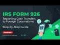 IRS Form 926 - Cash Transfers to Foreign Corporations