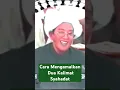 Download Lagu Cara Mengamalkan Dua Kalimat Syahadat | Abah Guru Sekumpul