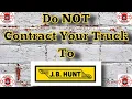 Do NOT Contract Your Truck To JB Hunt