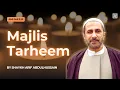 Lagu Majlis Tarheem | Shaykh Arif Abdulhussain | 18th December 2025