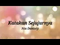 Lagu Nia Daniaty - Katakan Sejujurnya (Lyric Video)