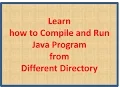 How to RUN Java Program from Different Directory