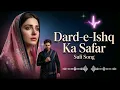 Lagu Dard-E-Ishq Ka Safar | Heart Touching Sufi Sad Song | Mohabbat Ka Dard Bhara Safar 2026