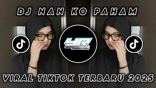 dj nan ko paham viral tiktok terbaru 2025 yordan remix scr 