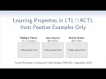 Session 7 Learning Properties in LTL cap ACTL from Positive Examples Only